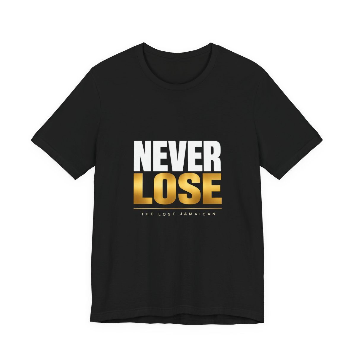 Never Lose โ Unisex Tee